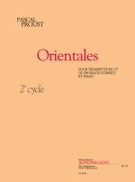 PROUST: ORIENTALES (CYCLE 2) POUR TROMPETTE EN UT OU EN SI B (OU CORNET) ET PIANO TROMPETTE