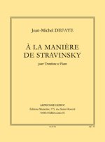DEFAYE: A LA MANIERE DE STRAVINSKY POUR TROMBONE ET PIANO