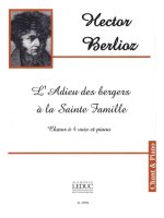 HECTOR LOUIS BERLIOZ: L'ADIEU DES BERGERS A LA SAINTE FAMILLE (CHORAL-MIXED ACCOMPANIED)