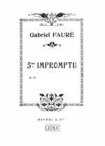 GABRIEL FAURE: IMPROMPTU NO.5, OP.102 IN F SHARP MINOR (PIANO SOLO) PIANO