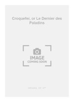 JACQUES OFFENBACH: CROQUEFER, OR LE DERNIER DES PALADINS (OPERA)