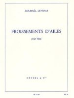 MICHAEL LEVINAS: FROISSEMENTS D'AILES (FLUTE)