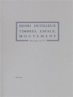 HENRI DUTILLEUX: TIMBRES, ESPACE, MOUVEMENT OU LA NUIT ETOILEE