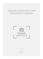 CHANSON A BOIRE POUR VOIX D'HOMMES A CAPPELLA CHANT