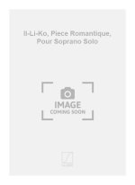 IL-LI-KO, PIECE ROMANTIQUE, POUR SOPRANO SOLO  CHANT