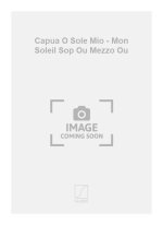 CAPUA O SOLE MIO - MON SOLEIL SOP OU MEZZO OU CHANT