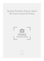 QUATRE POEMES GRECS, OPUS 60, POUR CHANT ET PIANO CHANT