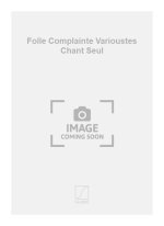 FOLLE COMPLAINTE VARIOUSTES CHANT SEUL  CHANT