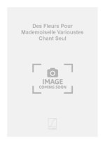 DES FLEURS POUR MADEMOISELLE VARIOUSTES CHANT SEUL CHANT