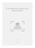 O TOI MON SEUL ESPOIR VOIX ELEVEE-PIANO  CHANT