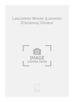 LASCIATEMI MORIRE (LAMENTO D'ARIANNA) CHOEUR CHANT