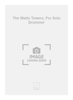 THE WATTS TOWERS, FOR SOLO DRUMMER BATTERIE