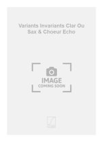 VARIANTS INVARIANTS CLAR OU SAX & CHOEUR ECHO  CLARINETTE