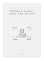 SOLILOQUE DE LA GRACE CONTRE TENOR VOIX SEULE  CHANT
