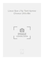 LIEUX QUE J'AY TANT AYMEZ CHOEUR (4VX-MX  CHANT