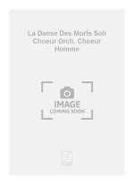 LA DANSE DES MORTS SOLI CHOEUR ORCH. CHOEUR HOMME  CHANT