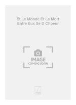 ET LE MONDE ET LA MORT ENTRE EUX SE D CHOEUR CHANT