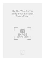 BY THE WAY-ONLY A SONG-SOUS LE SOLEIL CHANT-PIANO  CHANT