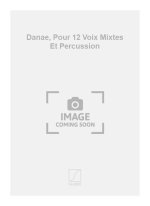 DANAE, POUR 12 VOIX MIXTES ET PERCUSSION  CHANT