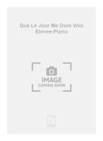 QUE LE JOUR ME DURE VOIX ELEVEE-PIANO  CHANT