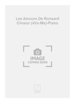 LES AMOURS DE RONSARD CHOEUR (4VX-MX)-PIANO CHANT