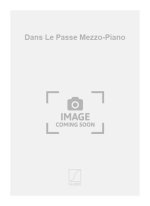 DANS LE PASSE MEZZO-PIANO  CHANT
