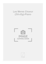 LES MERES CHOEUR (2VX-EG)-PIANO  CHANT