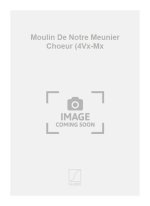 MOULIN DE NOTRE MEUNIER CHOEUR (4VX-MX  CHANT
