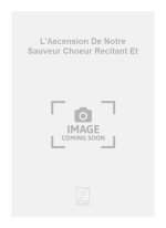 L'ASCENSION DE NOTRE SAUVEUR CHOEUR RECITANT ET CHANT