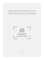 FIGUREZ-VOUS QUE JE VOUS AIME VARIOUSTES CHANTSEUL CHANT