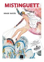 MISTINGUETT - DOUZE SUCCES PIANO, VOIX, GUITARE