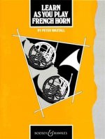 PETER WASTALL : LEARN AS YOU PLAY FRENCH HORN  13 CONCERT PIECES