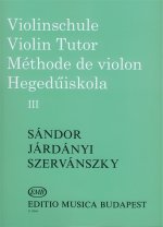 SANDOR, JARDANYI, SZERVANSKY :  VIOLINSCHULE - VIOLIN TUTOR - METHODE DE VIOLON III