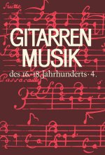 GITARRENMUSIK DES 16-18 JH. 4 GUITARE