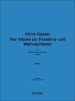 VIER STUCKE ZUR PASSIONS - UND WEIHNACHTSZEIT