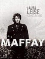 MAFFAY: LAUT UND LEISE