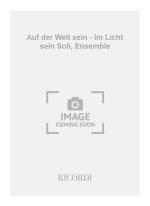 AUF DER WELT SEIN - IM LICHT SEIN SOLI, ENSEMBLE