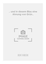 .. UND IN DIESEM BLAU EINE AHNUNG VON GRUN..