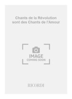 CHANTS DE LA REVOLUTION SONT DES CHANTS DE L'AMOUR