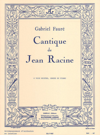 GABRIEL FAURE :  CANTIQUE DE JEAN RACINE - 4 VOIX MIXTES ET ORGUE (OU PIANO)
