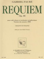 GABRIEL FAURE - REQUIEM POUR SOLI, CH UR ET ORCHESTRE SYMPHONIQUE OP. 48 (VERSION DE 1900, CHANT-PIA