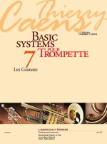CAENS: BASIC SYSTEMS POUR TROMPETTE (COLL. THIERRY CAENS) VOL. 7 : LES GAMMES TROMPETTE