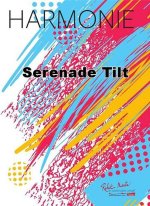SERENADE TILT CONCERT BAND/HARMONIE-PARTITION+PARTIES SEPAREES
