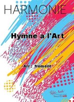 HYMNE A L'ART CONCERT BAND/HARMONIE-PARTITION+PARTIES SEPAREES
