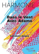 DANS LE VENT AVEC ADAMO CONCERT BAND/HARMONIE-PARTITION+PARTIES SEPAREES