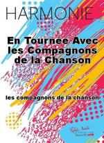 EN TOURNEE AVEC LES COMPAGNONS DE LA CHANSON CONCERT BAND/HARMONIE-PARTITION+PARTIES SEPAREES