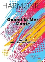 QUAND LA MER MONTE CONCERT BAND/HARMONIE-PARTITION+PARTIES SEPAREES