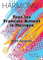 TOUS LES FRANCAIS AIMENT LA MUSIQUE CONCERT BAND/HARMONIE-PARTITION+PARTIES SEPAREES