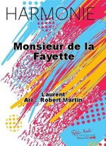 MONSIEUR DE LA FAYETTE CONCERT BAND/HARMONIE-PARTITION+PARTIES SEPAREES