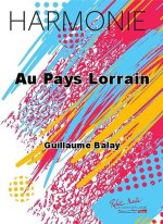 AU PAYS LORRAIN CONCERT BAND/HARMONIE-PARTITION+PARTIES SEPAREES